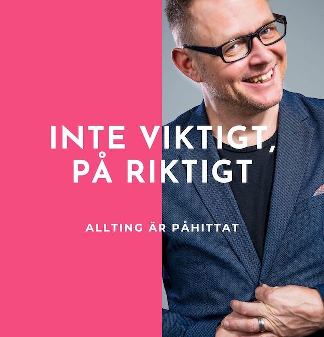 Ny föreläsning: – INTE VIKTIGT, PÅ RIKTIGT
