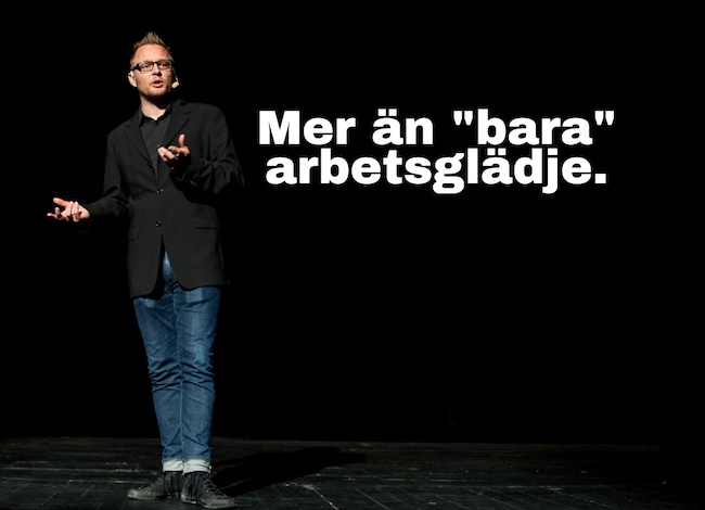 Mer än ”bara” arbetsglädje